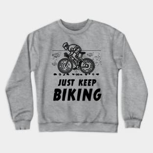 Just Keep Biking Funny Graphic T-Shirt Crewneck Sweatshirt